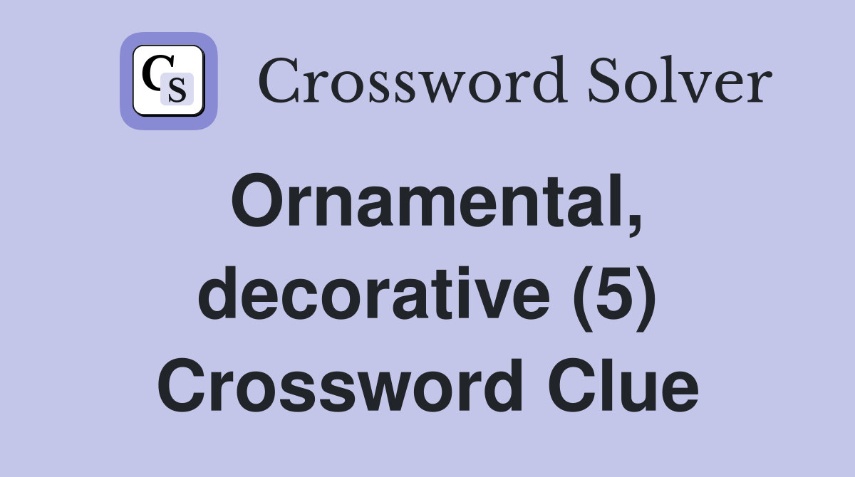 ornamental-decorative-5-crossword-clue-answers-crossword-solver